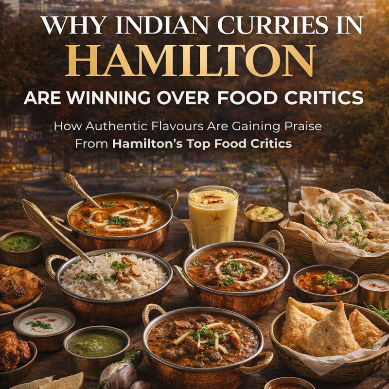 Why Indian Curries in Hamilton Are Winning Over Food Critics